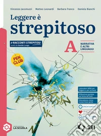 Leggere è strepitoso. Con I testi e la scrittura. Per le Scuole superiori. Con e-book. Con espansione online. Vol. A: Narrativa e altri linguaggi libro