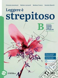 Leggere è strepitoso. Con Letteratura italiana dalle origini. Per le Scuole superiori. Con e-book. Con espansione online. Vol. B: Poesia, teatro e temi di attualità
