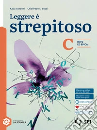 Leggere è strepitoso. Per le Scuole superiori. Con e-book. Con espansione online. Vol. C: Mito ed epica libro