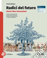 Radici del futuro. Con Percorso di storia settoriale per gli Istituti Professionali. Servizi per l'enograstronomia e l'ospitalità alberghiera. Per gli Ist. tecnici e professionali. Con e-book. Con espansione online libro
