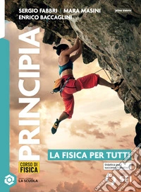 Principia. Le basi della fisica. La fisica per tutti. Per le Scuole superiori. Con espansione online