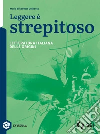 Leggere è strepitoso. Letteratura italiana delle origini. Per le Scuole superiori. Con e-book. Con espansione online libro