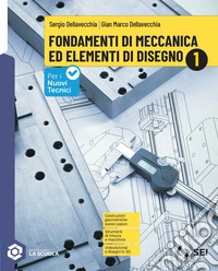 Fondamenti di meccanica ed elementi di disegno. Con Schede di disegno. Per gli Ist. tecnici e professionali. Con e-book. Con espansione online. Vol. 1 libro