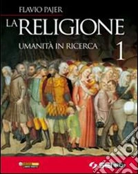 Religione Umanita' In Ricerca 1 + Dvd libro