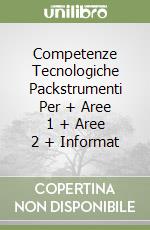 Competenze Tecnologiche Packstrumenti Per + Aree 1 + Aree 2 + Informat libro