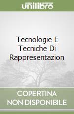 Tecnologie E Tecniche Di Rappresentazion libro