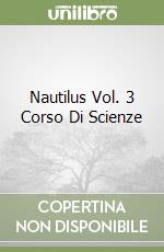 Nautilus Vol. 3 Corso Di Scienze libro