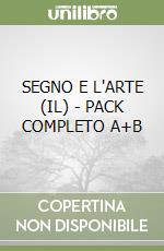 SEGNO E L'ARTE (IL) - PACK COMPLETO A+B libro