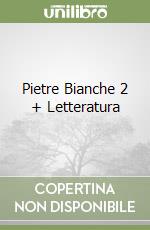 Pietre Bianche 2 + Letteratura libro