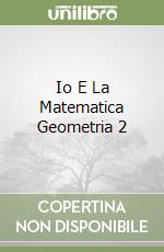 Io E La Matematica Geometria 2