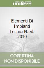 Elementi Di Impianti Tecnici N.ed. 2010 libro