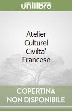 Atelier Culturel Civilta' Francese libro