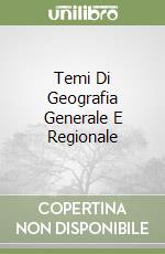 Temi Di Geografia Generale E Regionale libro