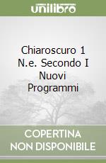Chiaroscuro 1 N.e. Secondo I Nuovi Programmi libro