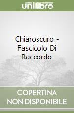 Chiaroscuro - Fascicolo Di Raccordo libro