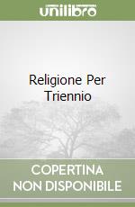 Religione Per Triennio libro