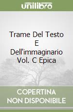 Trame Del Testo E Dell'immaginario Vol. C Epica libro