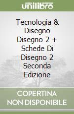 Tecnologia & Disegno Disegno 2 + Schede Di Disegno 2 Seconda Edizione libro