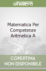 Matematica Per Competenze Aritmetica A libro