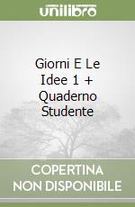 Giorni E Le Idee 1 + Quaderno Studente libro