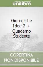 Giorni E Le Idee 2 + Quaderno Studente libro