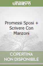 Promessi Sposi + Scrivere Con Manzoni libro