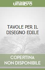 TAVOLE PER IL DISEGNO EDILE libro