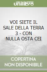 VOI SIETE IL SALE DELLA TERRA 3 - CON NULLA OSTA CEI libro