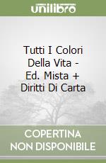 Tutti I Colori Della Vita - Ed. Mista + Diritti Di Carta libro