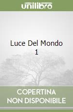 Luce Del Mondo 1 libro