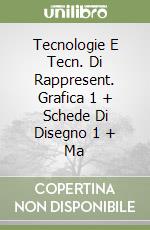 Tecnologie E Tecn. Di Rappresent. Grafica 1 + Schede Di Disegno 1 + Ma libro