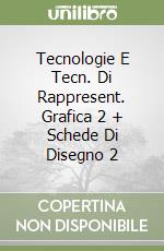 Tecnologie E Tecn. Di Rappresent. Grafica 2 + Schede Di Disegno 2 libro