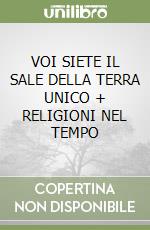 VOI SIETE IL SALE DELLA TERRA  UNICO + RELIGIONI NEL TEMPO libro