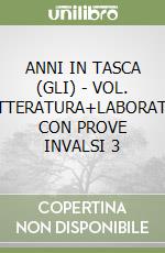 ANNI IN TASCA (GLI) - VOL. 3+LETTERATURA+LABORATORIO CON PROVE INVALSI 3 libro