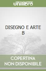 DISEGNO E ARTE B libro