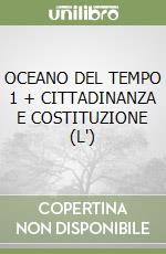 OCEANO DEL TEMPO 1 + CITTADINANZA E COSTITUZIONE (L') libro