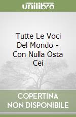 Tutte Le Voci Del Mondo - Con Nulla Osta Cei libro