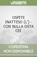 OSPITE INATTESO (L') - CON NULLA OSTA CEI libro