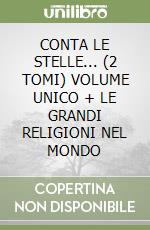 CONTA LE STELLE... (2 TOMI) VOLUME UNICO + LE GRANDI RELIGIONI NEL MONDO libro