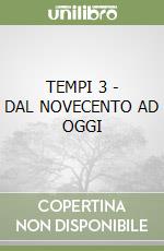 TEMPI 3 - DAL NOVECENTO AD OGGI libro