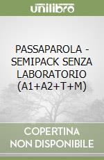 PASSAPAROLA - SEMIPACK SENZA LABORATORIO (A1+A2+T+M) libro