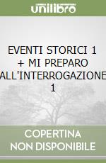 EVENTI STORICI 1 + MI PREPARO ALL'INTERROGAZIONE 1 libro