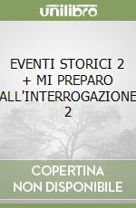 EVENTI STORICI  2 + MI PREPARO ALL'INTERROGAZIONE 2 libro