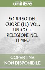 SORRISO DEL CUORE (IL) VOL. UNICO + RELIGIONI NEL TEMPO libro