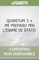 QUANTUM 3 + MI PREPARO PER L'ESAME DI STATO libro