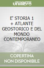 E' STORIA 1 + ATLANTE GEOSTORICO E DEL MONDO CONTEMPORANEO libro