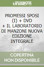 PROMESSI SPOSI (I) + DVD + IL LABORATORIO DI MANZONI NUOVA EDIZIONE INTEGRALE libro