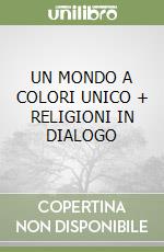 UN MONDO A COLORI  UNICO + RELIGIONI IN DIALOGO libro