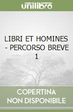 LIBRI ET HOMINES - PERCORSO BREVE 1 libro