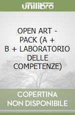 OPEN ART - PACK (A + B + LABORATORIO DELLE COMPETENZE) libro